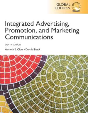 Integrated Advertising, Promotion, and Marketing Communication plus Pearson MyLab Marketing with Pearson eText, Global Edition de Kenneth E. Clow