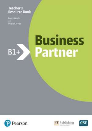 Wade, B: Business Partner B1+ Teacher's Book and MyEnglishLa de Bruce Wade