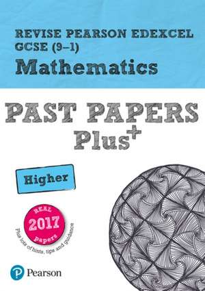 Pearson REVISE Edexcel GCSE Maths (Higher): Past Papers Plus - for 2025 and 2026 exams de SOPHIE GOLDIE