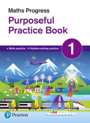 Pate, K: Maths Progress Purposeful Practice Book 1 Second Ed
