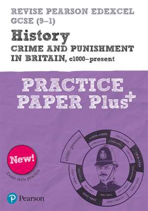 Revise Pearson Edexcel GCSE (9-1) History Crime and Punishment in Britain, c1000-Present Practice Paper Plus de Ben Armstrong