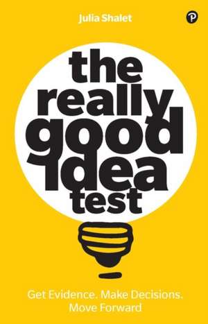 Really Good Idea Test, The de Julia Shalet