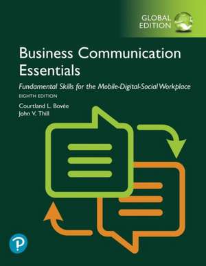 Business Communication Essentials: Fundamental Skills for the Mobile-Digital-Social Workplace, Global Edition de Courtland Bovee