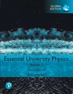 Essential University Physics: Volume 1, Global Edition de Richard Wolfson