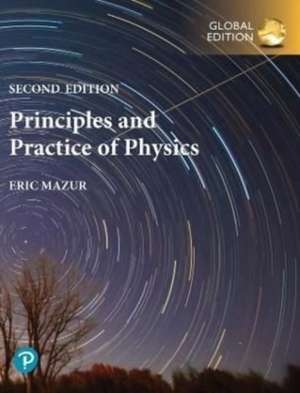 Principles & Practice of Physics, Volume 1 (Chapters 1-21), Global Edition de Eric Mazur