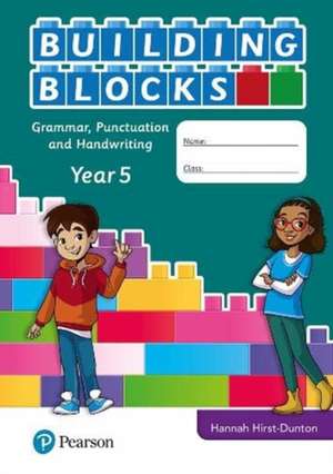 iPrimary Building Blocks: Spelling, Punctuation, Grammar and Handwriting Year 5 de Hannah Hirst-Dunton