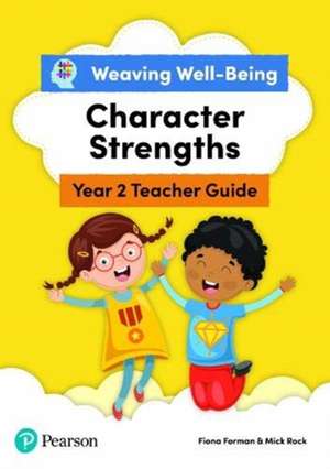 Weaving Well-Being Year 2 / P3 Character Strengths Teacher Guide de Fiona Forman