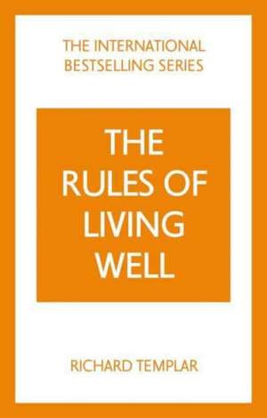 The Rules of Living Well: A Personal Code for a Healthier, Happier You de Richard Templar