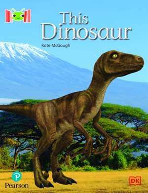 Bug Club Reading Corner: Age 4-7: This Dinosaur de Kate McGough