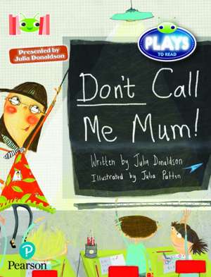 Bug Club Reading Corner: Age 5-7: Julia Donaldson Plays: Don't Call Me Mum! de Julia Donaldson