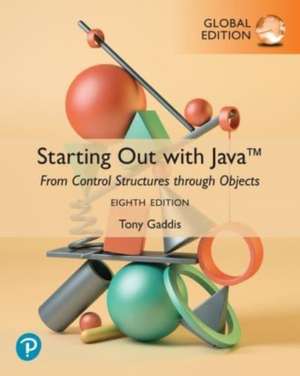 Starting Out with Java: From Control Structures through Objects, Global Edition de Tony Gaddis