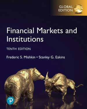 Financial Markets and Institutions, Global Edition de Frederic Mishkin