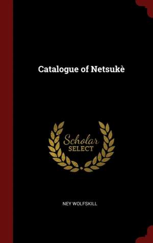 Catalogue of Netsukè de Ney Wolfskill