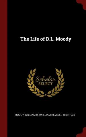 The Life of D.L. Moody de William R. Moody