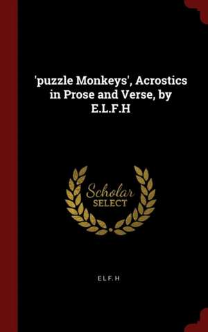 'puzzle Monkeys', Acrostics in Prose and Verse, by E.L.F.H de E. L. F. H