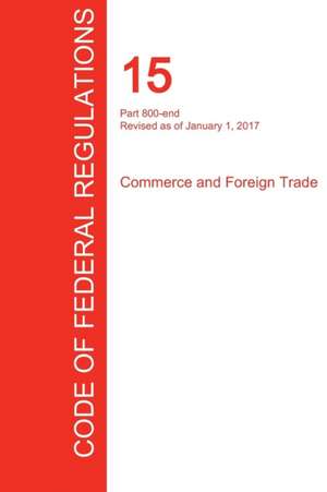 CFR 15, Part 800-end, Commerce and Foreign Trade, January 01, 2017 (Volume 3 of 3)