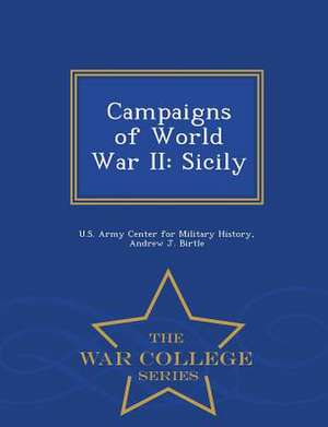 Campaigns of World War II: Sicily - War College Series de Andrew J. Birtle