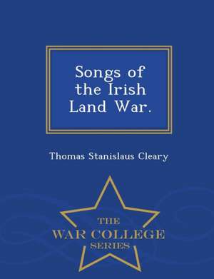 Songs of the Irish Land War. - War College Series de Thomas Stanislaus Cleary