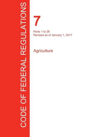 CFR 7, Parts 1 to 26, Agriculture, January 01, 2017 (Volume 1 of 15)