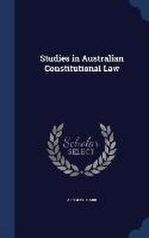 Studies in Australian Constitutional Law de A Inglis Clark