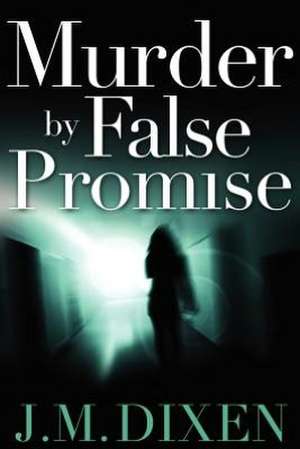 Murder by False Promise de J. M. Dixen