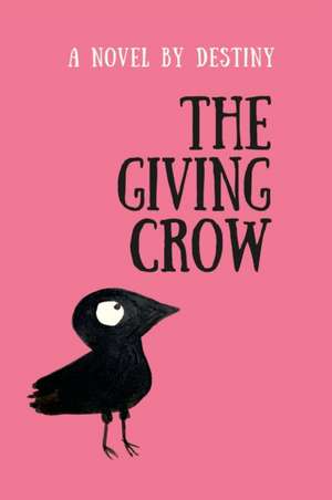 The Giving Crow de Destiny Rhyne