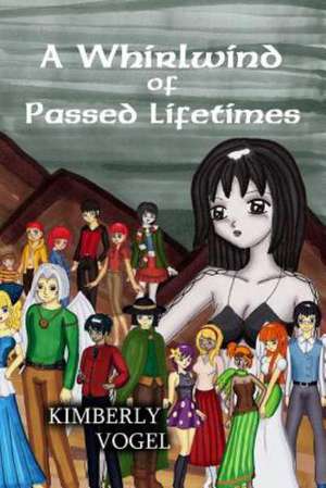 A Whirlwind of Passed Lifetimes de Kimberly Vogel