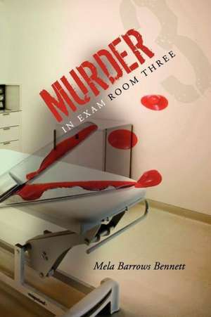 Murder in Exam Room Three de Mela Barrows Bennett