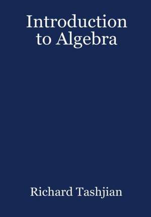 Introduction to Algebra de Richard Tashjian