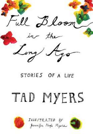 Full Bloom in the Long Ago de Tad Myers