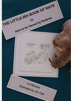 The Little-Ish Book of Rats de Liz Mordue