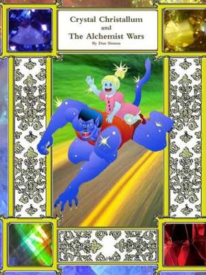 Crystal Christallum and the Alchemist Wars de Dan Simms