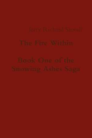 The Fire Within - Book One of the Snowing Ashes Saga de Jerry Richard Stovall