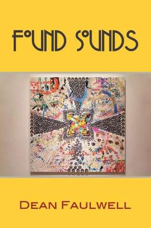 Found Sounds de Dean Faulwell