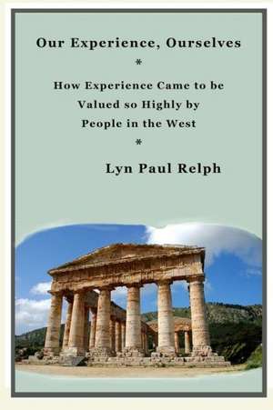 Our Experience, Ourselves de Lyn Paul Relph