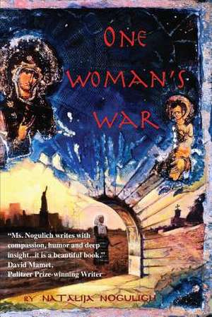 One Woman's War de Natalija Nogulich