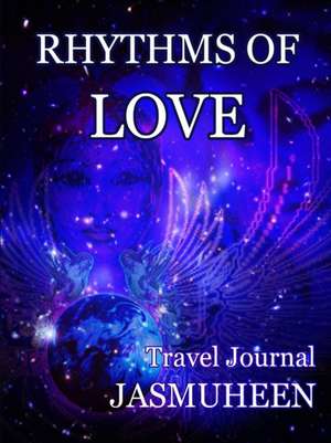 Rhythms of Love - Jasmuheen's Travel Journal de Jasmuheen