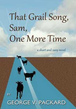 That Grail Song, Sam, One More Time de George V. Packard