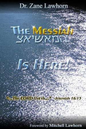 The Messiah Is Here de Zane Lawhorn