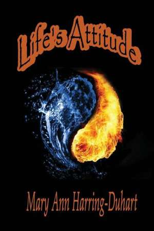 Life's Attitude de Mary Ann Harring-Duhart