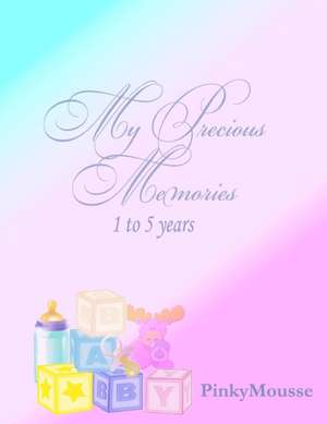 My Precious Memories 1 to 5 Years de Pinkymousse