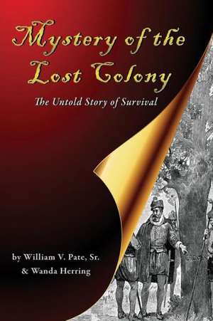 Mystery of the Lost Colony-The Untold Story of Survival de Wanda Herring