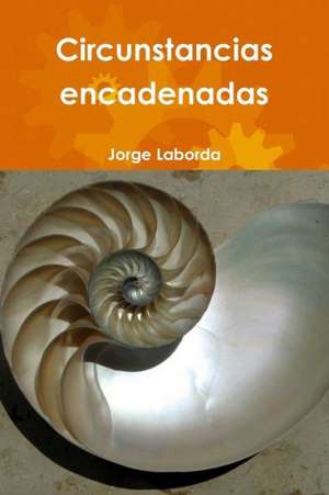 Circunstancias Encadenadas de Jorge Laborda