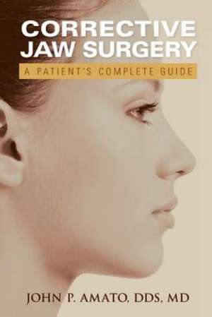 A Patient's Guide to Jaw Surgery de John Amato