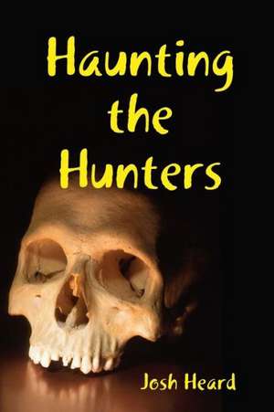 Haunting the Hunters de Josh Heard