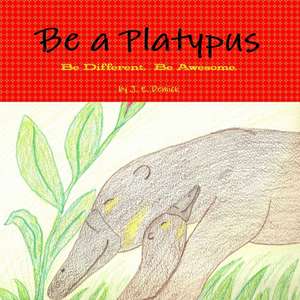 Be a Platypus de J. E. Demick