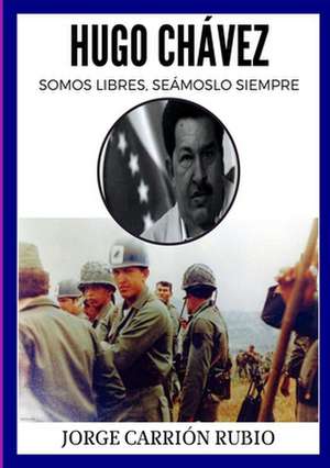 HUGO CHÁVEZ de Jorge Carrión Rubio