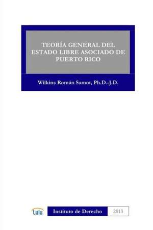 Teoria General del Estado Libre Asociado de Puerto Rico de Samot Wilkins Roman