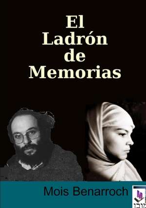 El Ladron de Memorias de Mois Benarroch