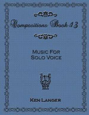 Compositions Book 13 de Ken Langer